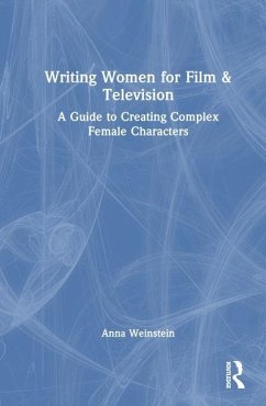 Writing Women for Film & Television - Weinstein, Anna