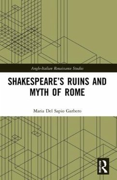 Shakespeare's Ruins and Myth of Rome - Del Sapio Garbero, Maria