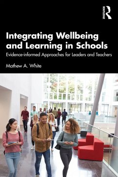 Integrating Wellbeing and Learning in Schools - White, Mathew A. (University of Adelaide, Australia)
