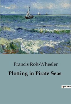 Plotting in Pirate Seas - Rolt-Wheeler, Francis