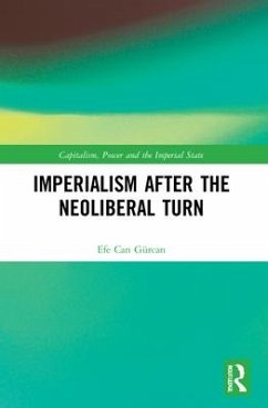 Imperialism after the Neoliberal Turn - Gürcan, Efe Can
