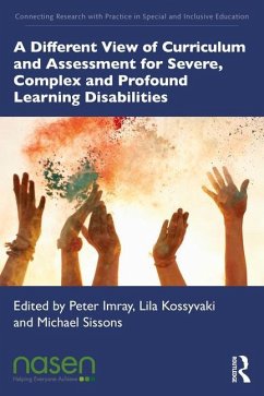 A Different View of Curriculum and Assessment for Severe, Complex and Profound Learning Disabilities