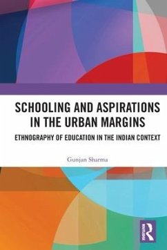 Schooling and Aspirations in the Urban Margins - Sharma, Gunjan