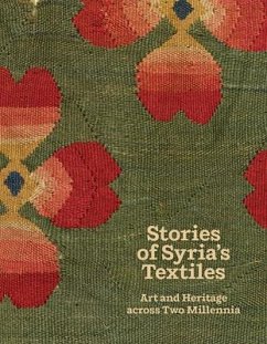 Stories of Syria's Textiles - Child, Blair Fowlkes; Handlin, Emily; Yun Mapplethorpe, Michelle