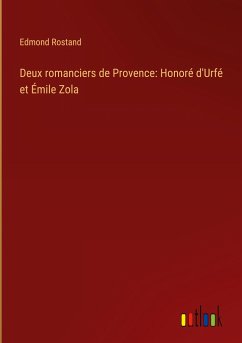 Deux romanciers de Provence: Honoré d'Urfé et Émile Zola - Rostand, Edmond