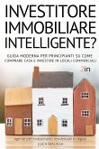 sei un INVESTITORE IMMOBILIARE INTELLIGENTE? (2 libri in 1) - (Italian Version of THE INTELLIGENT REAL ESTATE INVESTOR FOR BEGINNERS)