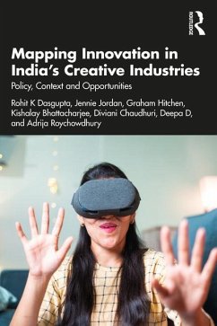 Mapping Innovation in India's Creative Industries - Dasgupta, Rohit K (University of Glasgow, UK); Jordan, Jennie; Hitchen, Graham