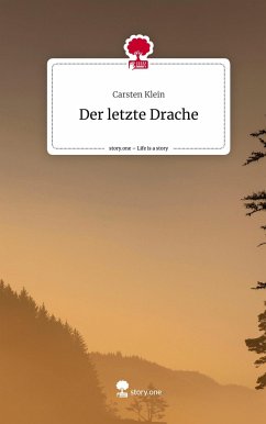 Der letzte Drache. Life is a Story - story.one - Klein, Carsten