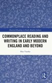 Commonplace Reading and Writing in Early Modern England and Beyond