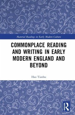 Commonplace Reading and Writing in Early Modern England and Beyond - Tianhu, Hao