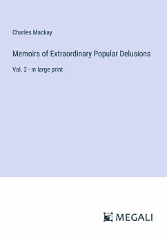 Memoirs of Extraordinary Popular Delusions - Mackay, Charles