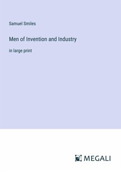 Men of Invention and Industry - Smiles, Samuel