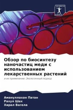 Obzor po biosintezu nanochastic medi s ispol'zowaniem lekarstwennyh rastenij - Patan, Amanullahan;Shah, Rahul;Vagela, Hiral