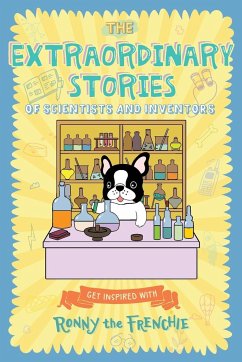 The Extraordinary Stories of Scientists and Inventors - Ronny the Frenchie