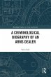 A Criminological Biography of an Arms... - Bild 1