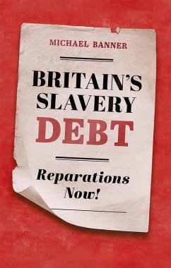 Britain's Slavery Debt - Banner, Michael (Dean and Fellow, Dean and Fellow, Trinity College,