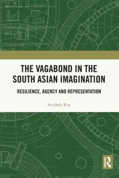 The Vagabond in the South Asian Imagination - Ray, Avishek