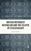 British Methodist Revivalism and the Eclipse of Ecclesiology