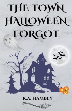 The Town Halloween Forgot - Hambly, K. A.