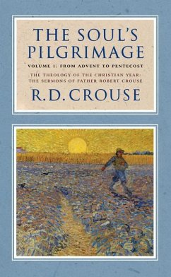 The Soul's Pilgrimage - Volume 1: From Advent to Pentecost - Crouse, Robert