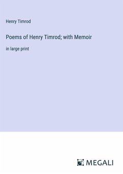 Poems of Henry Timrod; with Memoir - Timrod, Henry