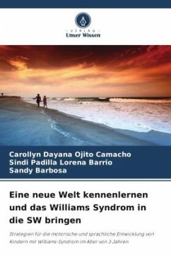 Eine neue Welt kennenlernen und das Williams Syndrom in die SW bringen - Ojito Camacho, Carollyn Dayana;Lorena Barrio, Sindi Padilla;Barbosa, Sandy