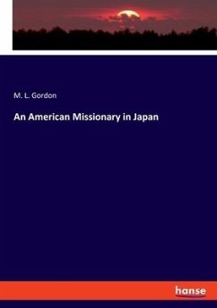 An American Missionary in Japan - Gordon, M. L.