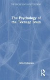 The Psychology of the Teenage Brain
