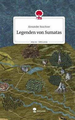Legenden von Sumatas. Life is a Story - story.one - Buschner, Alexander