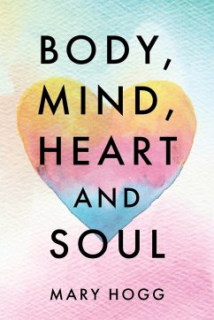 Body, Mind, Heart and Soul - Hogg, Mary
