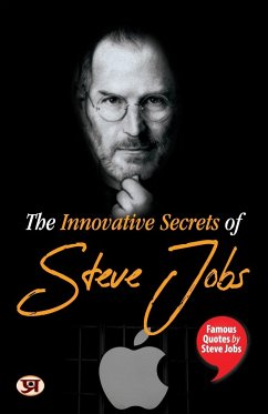 The Innovative Secrets of Steve Jobs - Thakur, Pradeep