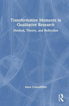 Transformative Moments in Qualitative Research - Cohenmiller, Anna