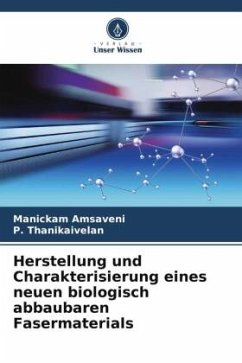 Herstellung und Charakterisierung eines neuen biologisch abbaubaren Fasermaterials - Amsaveni, Manickam;Thanikaivelan, P.