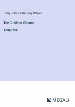 The Castle of Otranto - Walpole, Horace and Morley