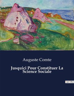 Jusquici Pour Constituer La Science Sociale - Comte, Auguste