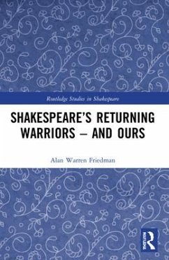 Shakespeare's Returning Warriors - and Ours - Warren Friedman, Alan