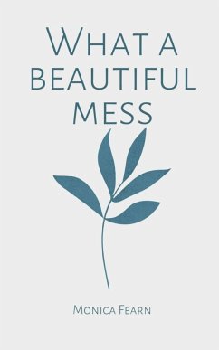 What a beautiful mess - Fearn, Monica