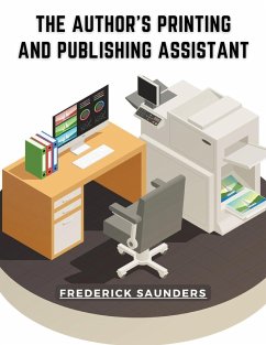 The Author's Printing and Publishing Assistant - Frederick Saunders