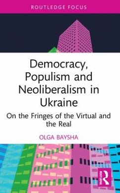 Democracy, Populism, and Neoliberalism in Ukraine - Baysha, Olga (National Research University Higher School of Economic