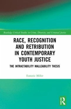 Race, Recognition and Retribution in Contemporary Youth Justice - Miller, Esmorie
