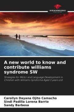 A new world to know and contribute williams syndrome SW - Ojito Camacho, Carollyn Dayana;Lorena Barrio, Sindi Padilla;Barbosa, Sandy