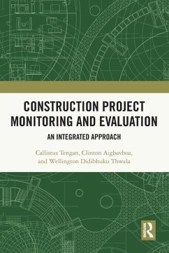 Construction Project Monitoring and Evaluation - Tengan, Callistus; Aigbavboa, Clinton; Thwala, Wellington Didibhuku