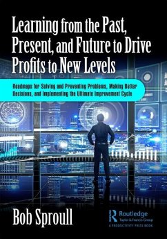 Learning from the Past, Present, and Future to Drive Profits to New Levels - Sproull, Bob (Kennesaw, Georgia, USA)