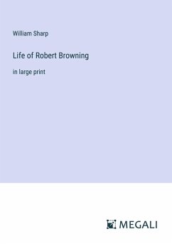 Life of Robert Browning - Sharp, William