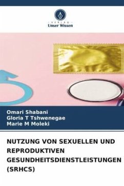 NUTZUNG VON SEXUELLEN UND REPRODUKTIVEN GESUNDHEITSDIENSTLEISTUNGEN (SRHCS) - Shabani, Omari;Tshwenegae, Gloria T;Moleki, Marie M