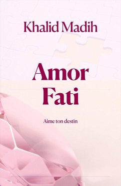 Amor Fati - Aime ton destin (eBook, ePUB) - Madih, Khalid