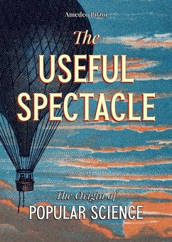 Cover The Useful Spectacle: The Origin of Popular Science (eBook, ePUB)