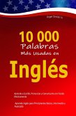 10 000 Palabras Más Usadas en Inglés: Aprende a Escribir, Pronunciar y Comunicarte con Fluidez Efectivamente - Aprende inglés para Principiantes Básico, Intermedio y Avanzado (eBook, ePUB)