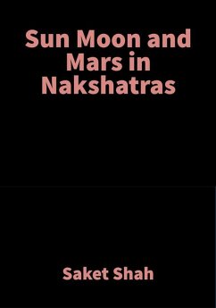 Sun Moon and Mars in Nakshatras (eBook, ePUB) - Shah, Saket