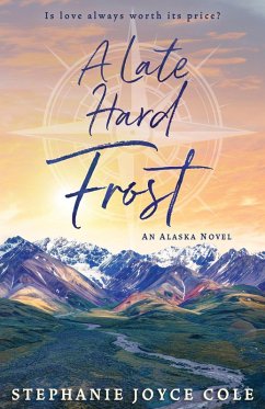 A Late Hard Frost (An Alaska Novel) (eBook, ePUB) - Cole, Stephanie Joyce